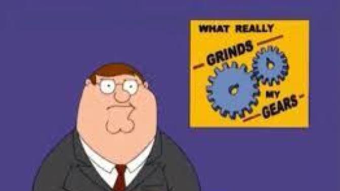 What really grinds my gears