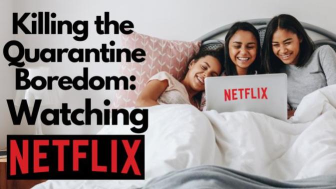 Killing the Quarantine Boredom: Three Best of Netflix to Watch