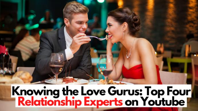 Knowing the Love Gurus: Top Four Relationship Experts on YouTube