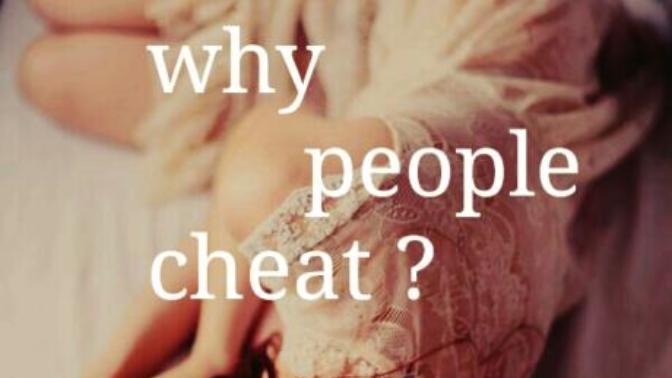 Why People Cheat?