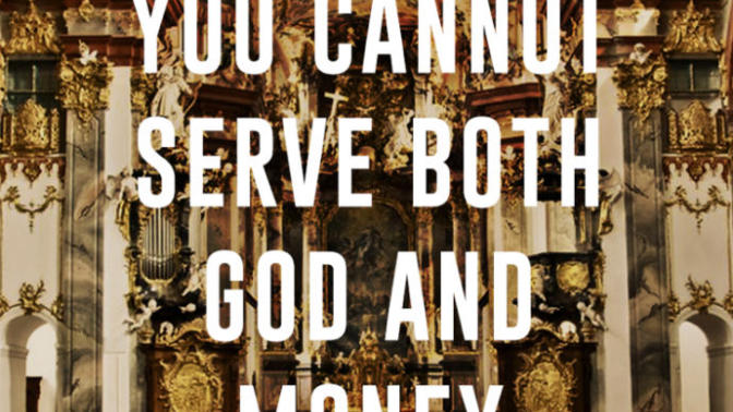 Revisiting the idea of Money verses God in the Bible