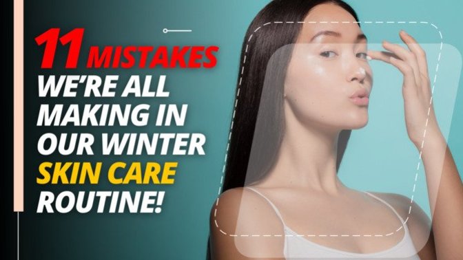 11 Mistakes We’re All Making In Our Winter Skin Care Routine
