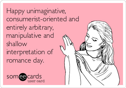 Why valentines day doesn't matter.