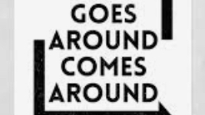My religious take on why what goes around comes around
