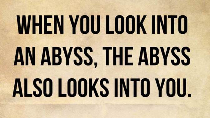 The Abyss is Looking Back.