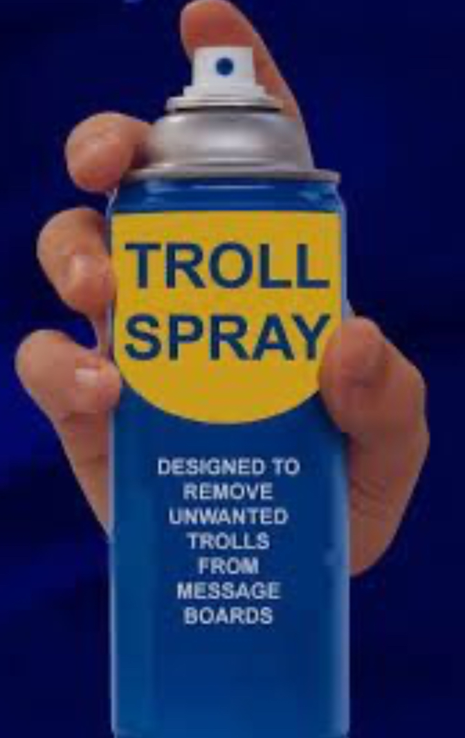 I Use Troll Spray.