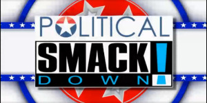 Political Smackdown Redux!!!