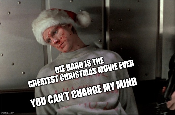 Die Hard is IRREFUTABLY a Christmas movie