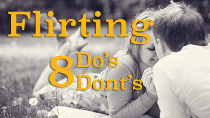 Flirting: 8 Do’s & Dont's for Girls