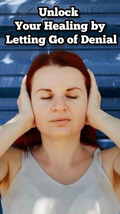 Breaking Free from Denial: The Key to Healing Your Life