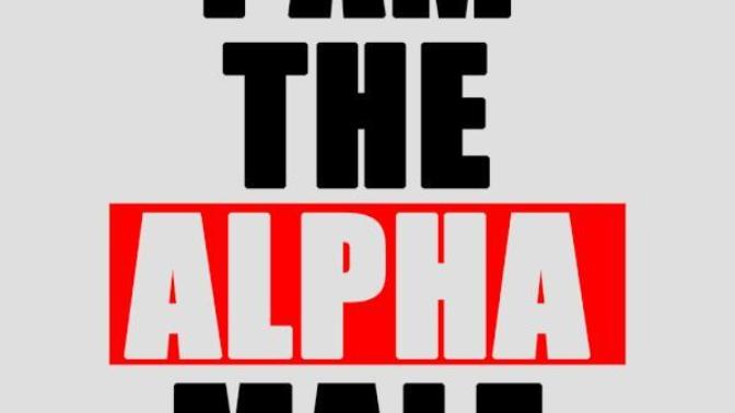 How to Become an Alpha Male