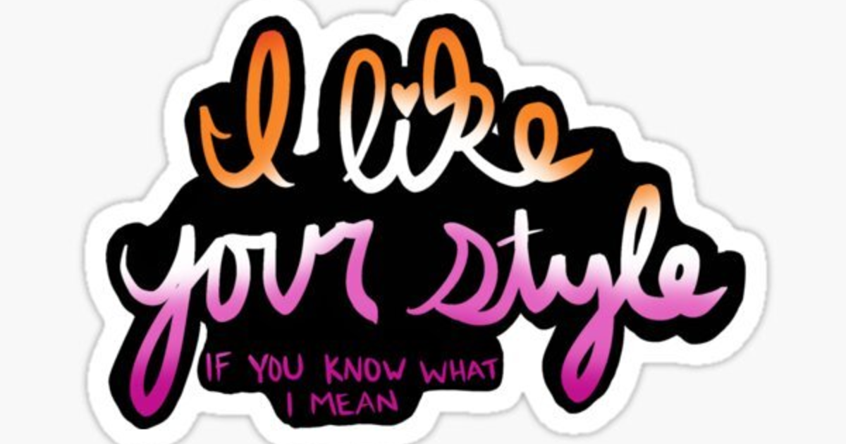 What does 'I like your style' mean to you? GirlsAskGuys