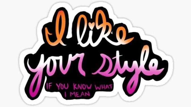 What does 'I like your style' mean to you?