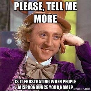 Do people mispronounce your name? Do you correct them?