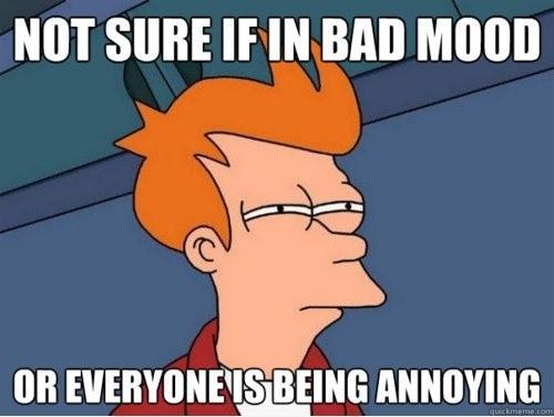 What do you do when you are not in the mood for anything ?