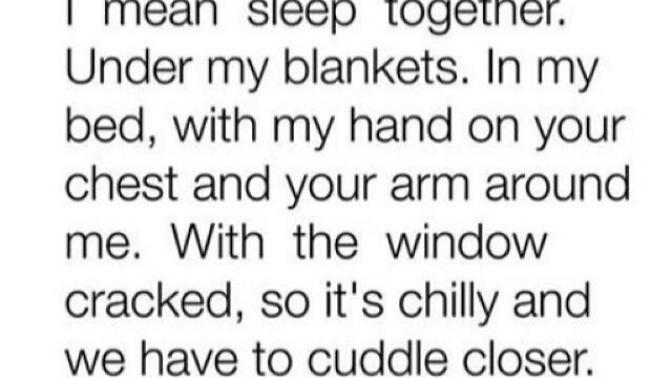 Guys, he wants to "just sleep/cuddle"?