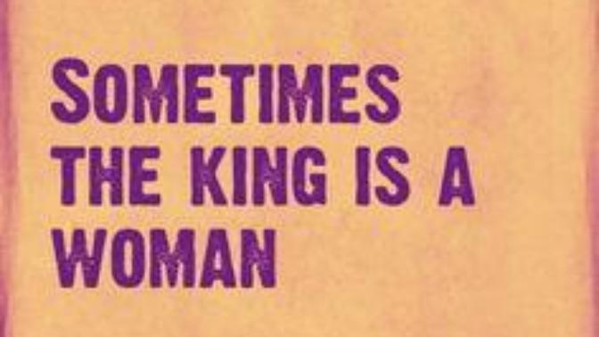 Sometimes the King is a Woman?
