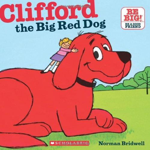 Did you ever like Clifford the Big Red Dog?