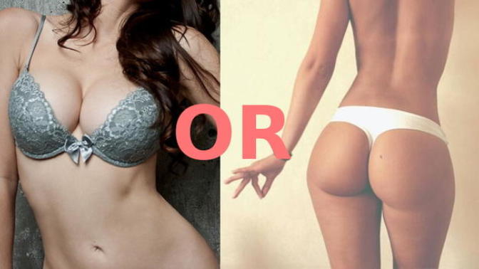 Girls, what do you like more, your ass or your boobs?