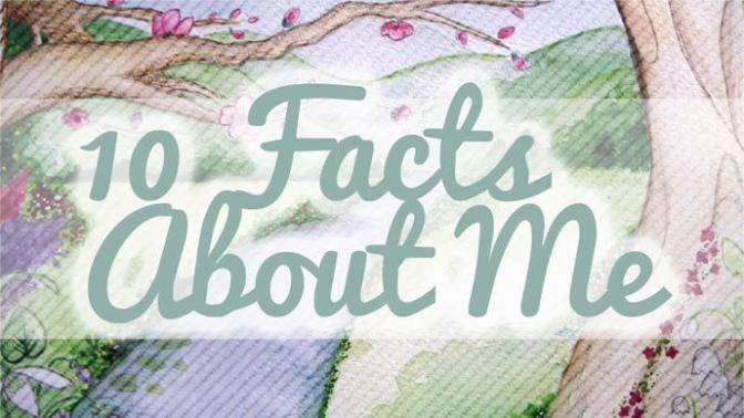 Tell us 10 facts about yourself?