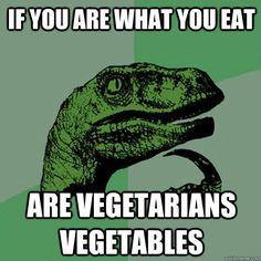 Why are veggies so damn conceited?