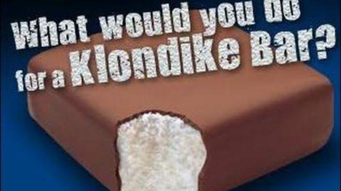 What would you doooo for a Klondike Bar?