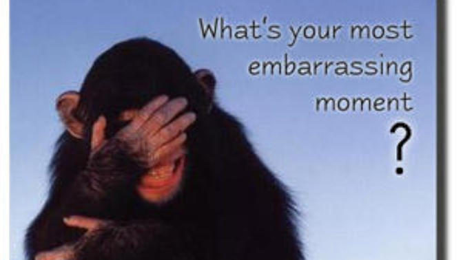 What's your most embarrassing moment?