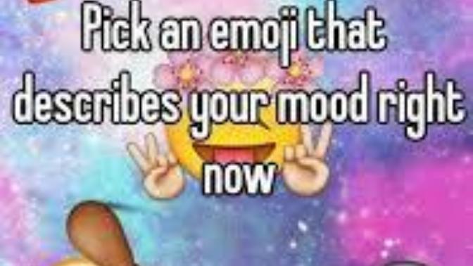 Pick an emoji that describes your mood right now?