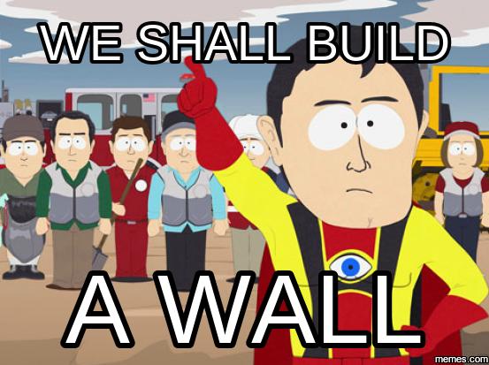 How Awesome is it going to be when Trump wins and builds his Mexican wall?