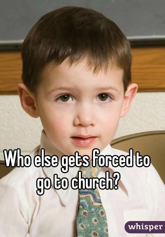Would you force your kids to go to church ?