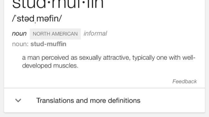 A girl called me a stud muffin?