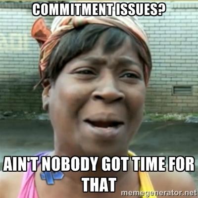 Are you afraid of commitment?