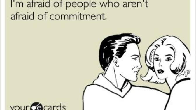 Are you afraid of commitment?