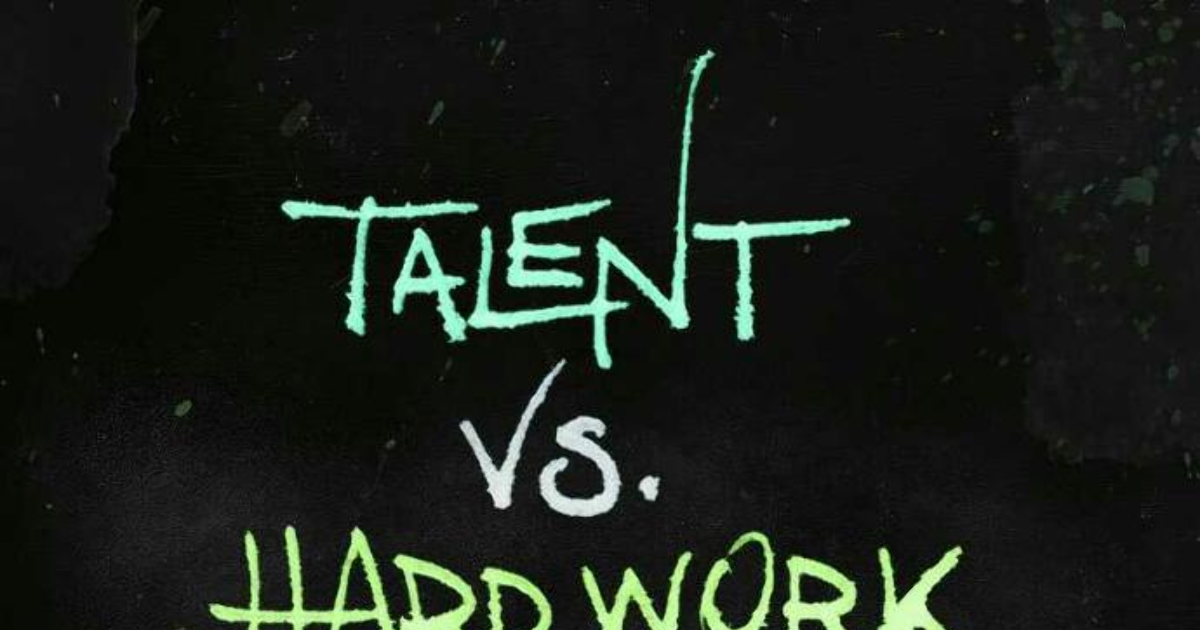 Which Is More Important Talent Or Hard Work GirlsAskGuys