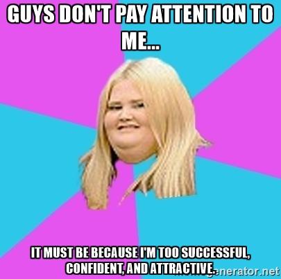 What's up with girls on this website thinking everyone is intimidated by their success?