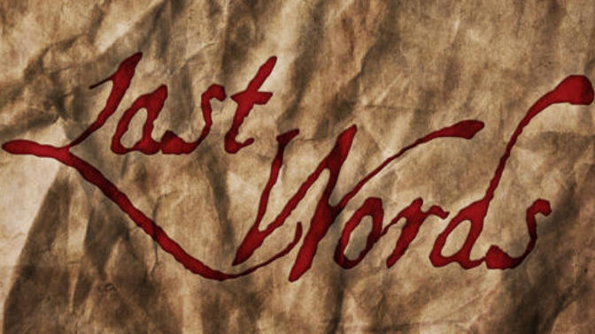 What Would You Say If You Could Choose What Your Last Words In Life Would Be?