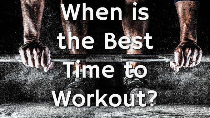 When is the Best Time to Workout?