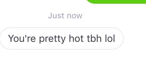 Why does a guy keep calling me hot?
