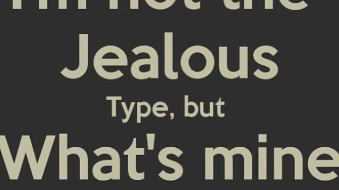 Are you the jealous type?
