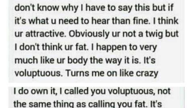 How do I get him to finally admit that he thinks I'm fat & is not attracted to me?
