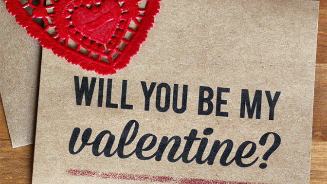 What will be the most romantic way to ask someone to be my Valentine?