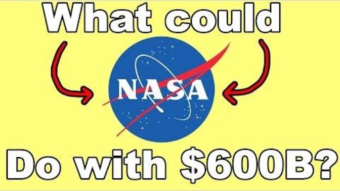 Do you think that the United States should flip the military budget and NASA's budget, giving NASA 600 Billion a year?