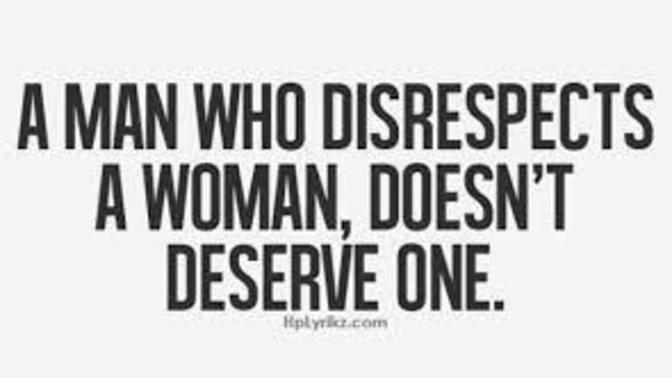 Why are men not respecting women anymore?