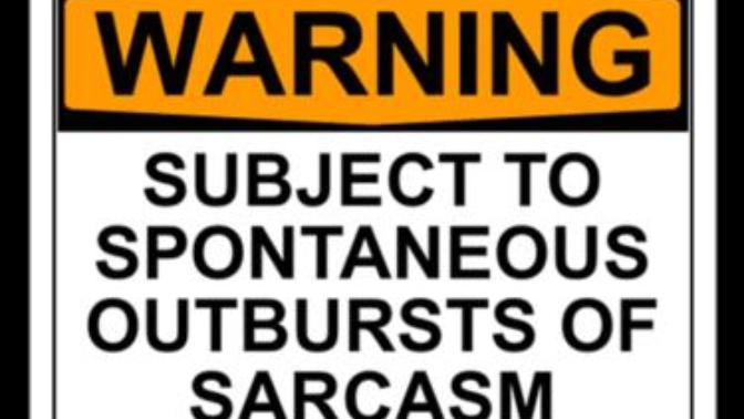 If you had a warning label what would it say?