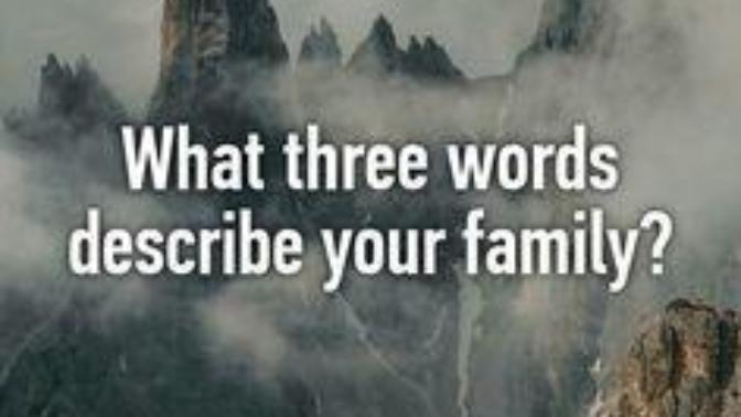 Describe your FAMILY in 3 words?