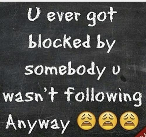 Whats your reaction when you try to like some random GAGers opinion or post on their question, but then you realize you're blocked?