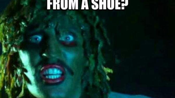 You ever drank baileys from a shoe?