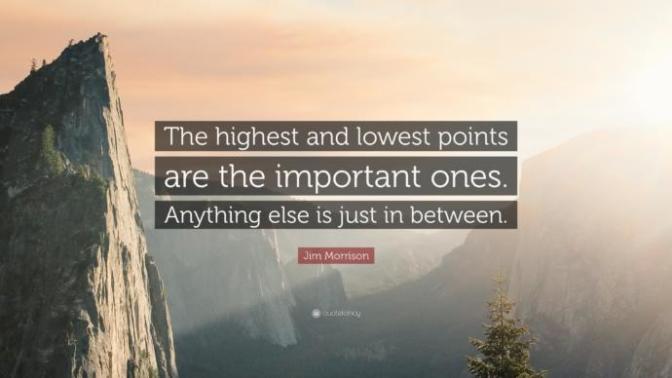 What are the highest and lowest points of your life?