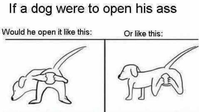 How would a dog open his ass?
