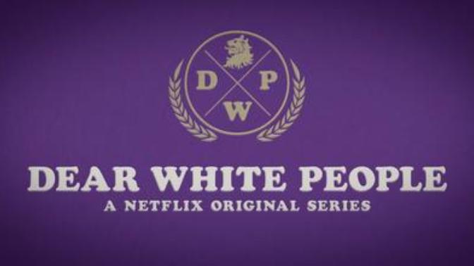What do you think about the show "Dear White People" ?